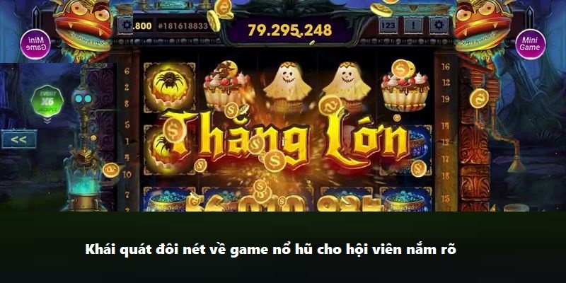 Khái quát đôi nét về game nổ hũ cho hội viên nắm rõ